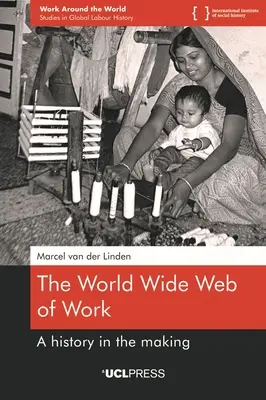 Światowa sieć pracy: Historia w trakcie tworzenia - The World Wide Web of Work: A history in the making