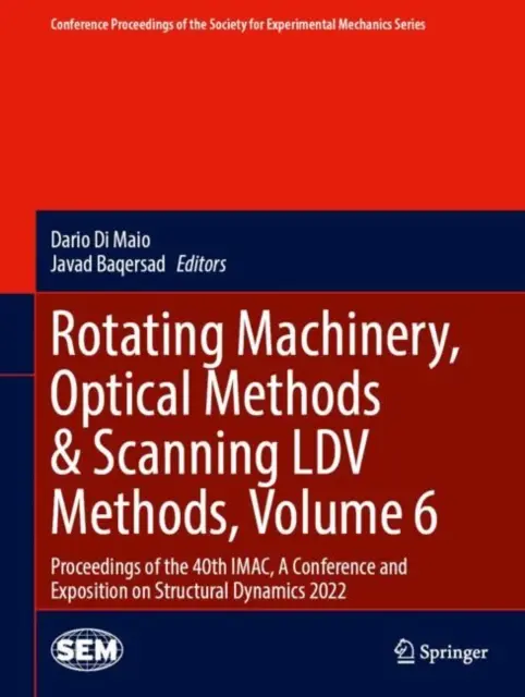 Maszyny wirujące, metody optyczne i metody skanowania LDV, tom 6: Proceedings of the 40th Imac, a Conference and Exposition on Structural Dynamics - Rotating Machinery, Optical Methods & Scanning LDV Methods, Volume 6: Proceedings of the 40th Imac, a Conference and Exposition on Structural Dynamics
