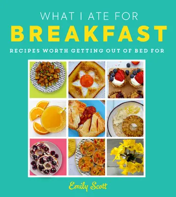 Co jadłem na śniadanie: Jedzenie, dla którego warto wstać z łóżka - What I Ate for Breakfast: Food Worth Getting Out of Bed for