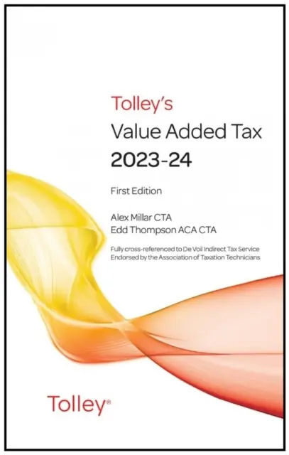 Tolley's Value Added Tax 2023-24 (zawiera pierwsze i drugie wydanie) - (zawiera pierwsze i drugie wydanie) - Tolley's Value Added Tax 2023-24 (includes First and Second editions) - (includes First and Second editions)