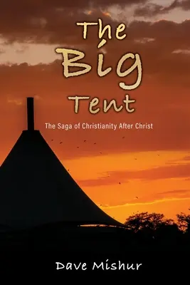 Wielki namiot: Saga o chrześcijaństwie po Chrystusie - The Big Tent: The Saga of Christianity After Christ