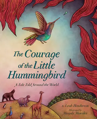 Odwaga małego kolibra: Opowieść z całego świata - The Courage of the Little Hummingbird: A Tale Told Around the World