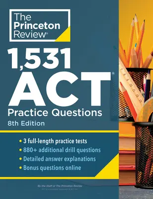 1,531 ACT Practice Questions, wydanie 8: Dodatkowe ćwiczenia i przygotowanie do doskonałego wyniku - 1,531 ACT Practice Questions, 8th Edition: Extra Drills & Prep for an Excellent Score