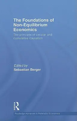 Podstawy ekonomii braku równowagi: Zasada okrężnej i kumulatywnej przyczynowości - The Foundations of Non-Equilibrium Economics: The principle of circular and cumulative causation