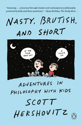 Paskudne, brutalne i krótkie: Przygody z filozofią dla dzieci - Nasty, Brutish, and Short: Adventures in Philosophy with Kids