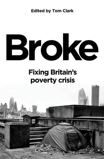 Spłukany - naprawa brytyjskiego kryzysu ubóstwa - Broke - Fixing Britain's poverty crisis