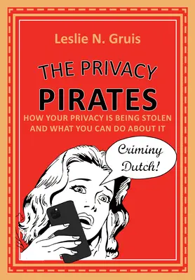 Piraci prywatności: Jak kradnie się prywatność i co można z tym zrobić? - The Privacy Pirates: How Your Privacy Is Being Stolen and What You Can Do about It