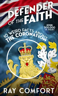 Obrońca wiary: 10 dziwnych faktów na temat koronacji - Defender of the Faith: 10 Weird Facts about the Coronation