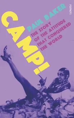 Camp!: Historia postawy, która podbiła świat - Camp!: The Story of the Attitude That Conquered the World