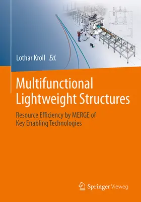 Wielofunkcyjne lekkie konstrukcje: Efektywne wykorzystanie zasobów dzięki połączeniu kluczowych technologii wspomagających - Multifunctional Lightweight Structures: Resource Efficiency by Merge of Key Enabling Technologies