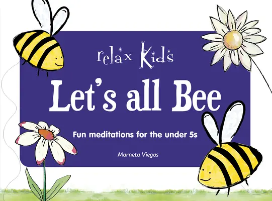 Relax Kids: Let's All Bee: Zabawne medytacje dla dzieci poniżej 5 roku życia - Relax Kids: Let's All Bee: Fun Meditations for the Under 5s