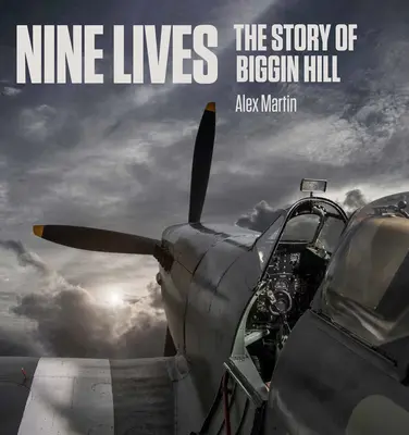 Dziewięć żyć: Historia Biggin Hill - Nine Lives: The Story of Biggin Hill