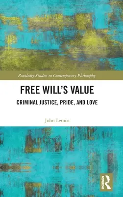 Wartość wolnej woli: Sprawiedliwość karna, duma i miłość - Free Will's Value: Criminal Justice, Pride, and Love