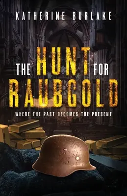 Polowanie na Raubgolda: Gdzie przeszłość staje się teraźniejszością - The Hunt for Raubgold: Where the Past Becomes the Present