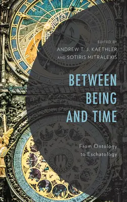 Między bytem a czasem: Od ontologii do eschatologii - Between Being and Time: From Ontology to Eschatology