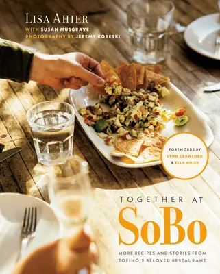 Razem w Sobo: Więcej przepisów i historii z ukochanej restauracji Tofino - Together at Sobo: More Recipes and Stories from Tofino's Beloved Restaurant