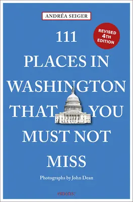 111 miejsc w Waszyngtonie, których nie możesz przegapić - 111 Places in Washington, DC That You Must Not Miss