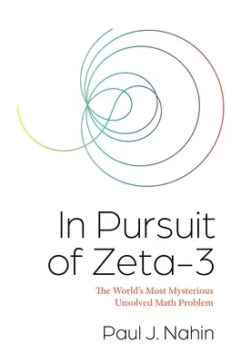 W pogoni za Zeta-3: Najbardziej tajemniczy nierozwiązany problem matematyczny na świecie - In Pursuit of Zeta-3: The World's Most Mysterious Unsolved Math Problem