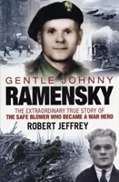 Gentle Johnny Ramensky - Niezwykła prawdziwa historia bezpiecznego dmuchacza, który stał się bohaterem wojennym - Gentle Johnny Ramensky - The Extraordinary True Story of the Safe Blower Who Became a War Hero