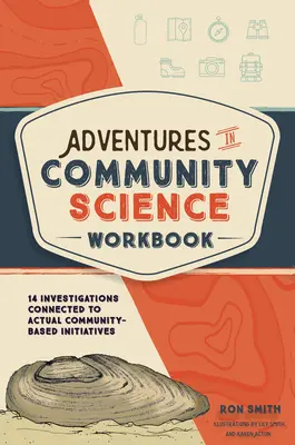 Adventures in Community Science Workbook: 14 badań związanych z rzeczywistymi inicjatywami społecznymi - Adventures in Community Science Workbook: 14 Investigations Connected to Actual Community-Based Initiatives