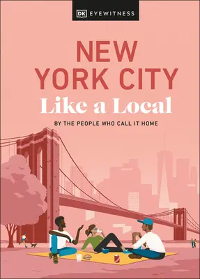 Nowy Jork jak miejscowy: Przez ludzi, którzy nazywają to domem - New York City Like a Local: By the People Who Call It Home