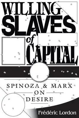 Chętni niewolnicy kapitału - Spinoza i Marks o pożądaniu - Willing Slaves of Capital - Spinoza and Marx on Desire