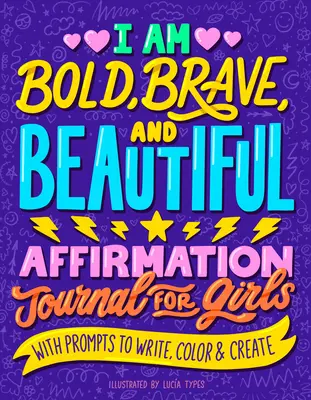 Jestem odważna, dzielna i piękna: Dziennik afirmacji dla dziewcząt - I Am Bold, Brave, and Beautiful: Affirmation Journal for Girls