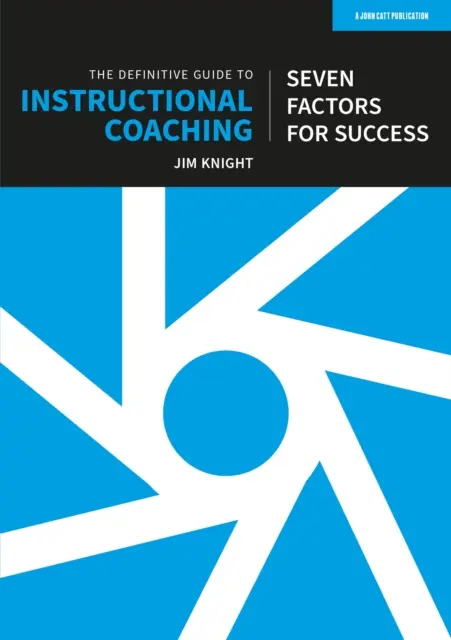 Definitive Guide to Instructional Coaching: Siedem czynników sukcesu (wydanie brytyjskie) - Definitive Guide to Instructional Coaching: Seven factors for success (UK edition)