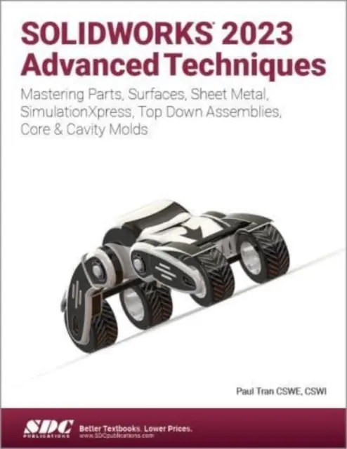 SOLIDWORKS 2023 Techniki zaawansowane - Opanowanie części, powierzchni, blach, SimulationXpress, złożeń Top-Down, form rdzeniowych i wnękowych - SOLIDWORKS 2023 Advanced Techniques - Mastering Parts, Surfaces, Sheet Metal, SimulationXpress, Top-Down Assemblies, Core & Cavity Molds