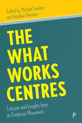 The What Works Centres: Lekcje i spostrzeżenia z ruchu opartego na dowodach - The What Works Centres: Lessons and Insights from an Evidence Movement