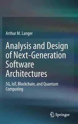 Analiza i projektowanie architektur oprogramowania nowej generacji: 5g, Iot, Blockchain i Quantum Computing - Analysis and Design of Next-Generation Software Architectures: 5g, Iot, Blockchain, and Quantum Computing