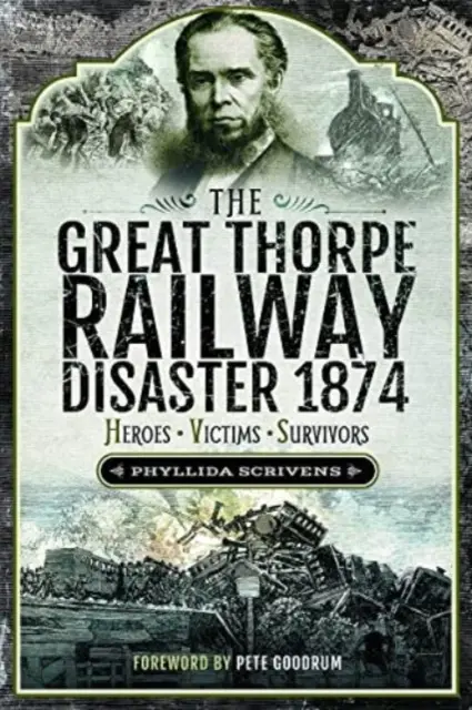 Wielka katastrofa kolejowa Thorpe 1874: Bohaterowie, ofiary, ocaleni - The Great Thorpe Railway Disaster 1874: Heroes, Victims, Survivors