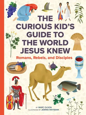 Świat, który znał Jezus: ciekawy przewodnik dla dzieci po życiu w I wieku - The World Jesus Knew: A Curious Kid's Guide to Life in the First Century