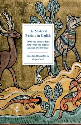 Średniowieczny bestiariusz w języku angielskim: Teksty i tłumaczenia staro- i średnioangielskiego Physiologus - The Medieval Bestiary in English: Texts and Translations of the Old and Middle English Physiologus