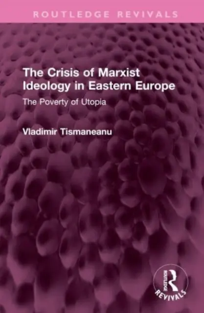 Kryzys ideologii marksistowskiej w Europie Wschodniej: Ubóstwo utopii - The Crisis of Marxist Ideology in Eastern Europe: The Poverty of Utopia