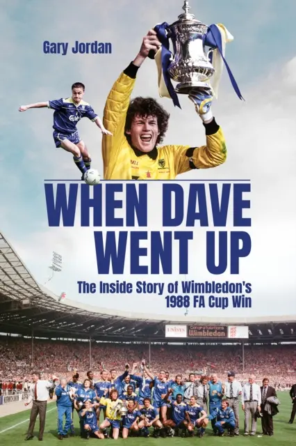 When Dave Went Up: Wewnętrzna historia zwycięstwa Wimbledonu w Pucharze Fa w 1988 roku - When Dave Went Up: The Inside Story of Wimbledon's 1988 Fa Cup Win