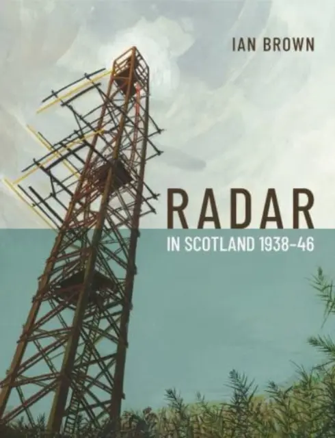 Radar w Szkocji 1938-46 - Radar in Scotland 1938-46