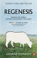 Regenesis - Wyżywienie świata bez pożerania planety - Regenesis - Feeding the World without Devouring the Planet