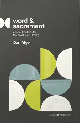 Słowo i sakrament: Starożytne tradycje dla współczesnego zakładania kościołów - Word and Sacrament: Ancient Traditions for Modern Church Planting