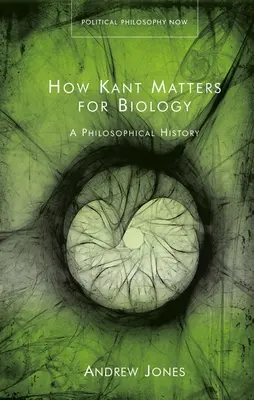 Jak Kant wpływa na biologię: Historia filozofii - How Kant Matters for Biology: A Philosophical History