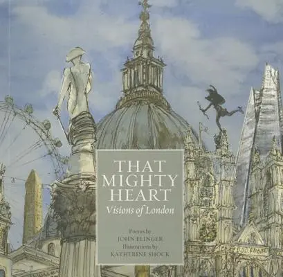 To potężne serce: Wizje Londynu - That Mighty Heart: Visions of London