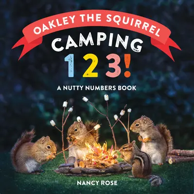 Wiewiórka Oakley: Camping 1, 2, 3! Orzechowa książka o liczbach - Oakley the Squirrel: Camping 1, 2, 3!: A Nutty Numbers Book