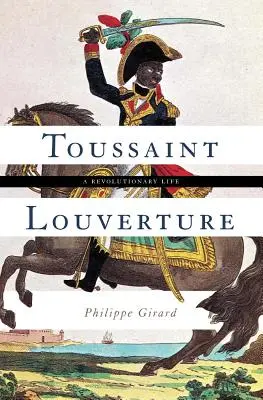 Toussaint Louverture: Rewolucyjne życie - Toussaint Louverture: A Revolutionary Life