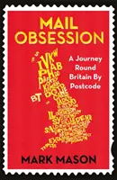 Mail Obsession - Podróż dookoła Wielkiej Brytanii według kodów pocztowych - Mail Obsession - A Journey Round Britain by Postcode