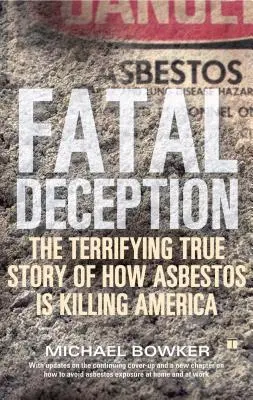 Fatalne oszustwo: Przerażająca prawdziwa historia o tym, jak azbest zabija Amerykę - Fatal Deception: The Terrifying True Story of How Asbestos Is Killing America