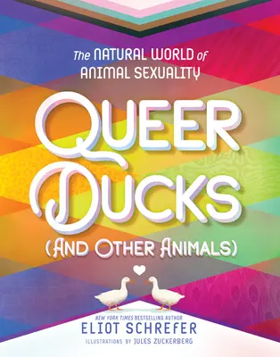 Queerowe kaczki (i inne zwierzęta): Naturalny świat zwierzęcej seksualności - Queer Ducks (and Other Animals): The Natural World of Animal Sexuality