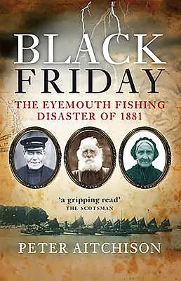 Czarny piątek - katastrofa rybacka w Eyemouth w 1881 r. - Black Friday - The Eyemouth Fishing Disaster of 1881