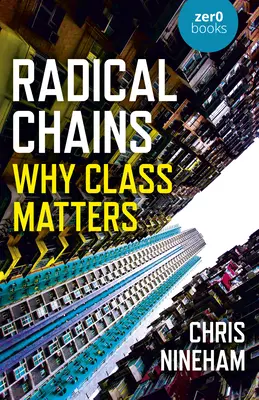 Radykalne łańcuchy: Dlaczego klasa ma znaczenie - Radical Chains: Why Class Matters