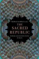 Święta Republika - władza i instytucje w Iranie - Sacred Republic - Power and Institutions in Iran