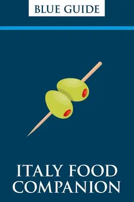 Blue Guide Italy Food Companion: Rozmówki i rozmówki - Blue Guide Italy Food Companion: Phrasebook & Miscellany